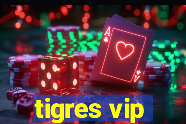 tigres vip